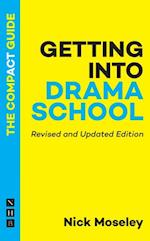 Getting into Drama School: The Compact Guide (Revised and Updated Edition)
