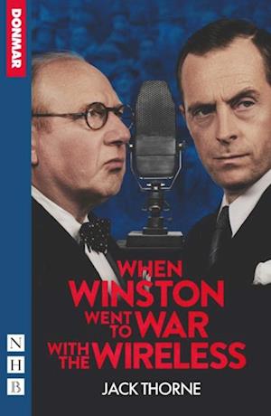 When Winston Went to War with the Wireless (NHB Modern Plays)