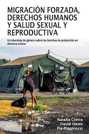 Migración forzada, derechos humanos y salud sexual y reproductiva