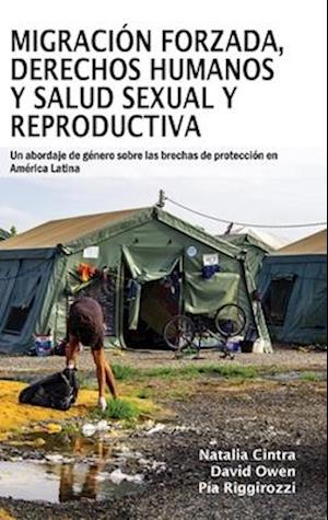 Migración forzada, derechos humanos y salud sexual y reproductiva