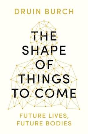 The Shape of Things to Come