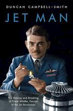 Jet Man : The Making and Breaking of Frank Whittle, Genius of the Jet Revolution