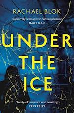Under the Ice : The Chilling, Impossible-to-Put-Down Debut Thriller That's Perfect for a Cold Winter Night...