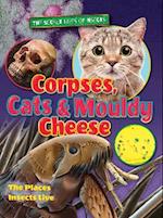 Corpses, Cats and Mouldy Cheese