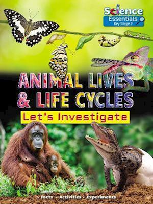 Animal Lives and Life Cycles: Let's Investigate