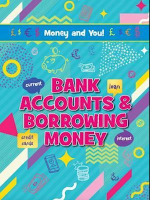 Bank Accounts & Borrowing Money