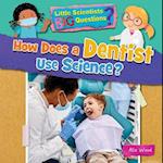 How Does a Dentist Use Science?