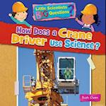 How Does a Crane Driver Use Science?