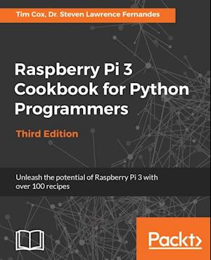 Raspberry Pi 3 Cookbook for Python Programmers