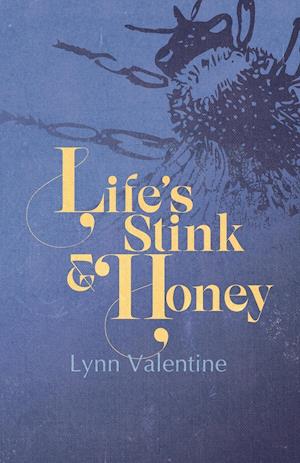 Life’s Stink and Honey