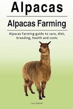 Alpacas. Alpacas Farming. Alpacas Farming guide to care, diet, breeding, healt