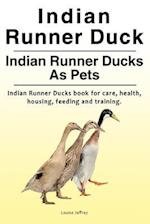 Indian Runner Duck. Indian Runner Ducks As Pets. Indian Runner Ducks book for care, health, housing, feeding and training.