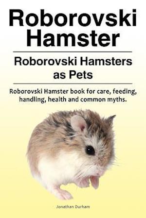 Roborovski Hamster. Roborovski Hamsters as Pets. Roborovski Hamster book for care, feeding, handling, health and common myths.