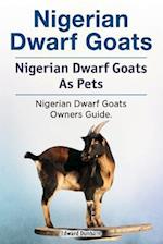 Nigerian Dwarf Goats. Nigerian Dwarf Goats as Pets. Nigerian Dwarf Goats Owners Guide.