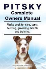 Pitsky Complete Owners Manual. Pitsky Book for Care, Costs, Feeding, Grooming, Health and Training.