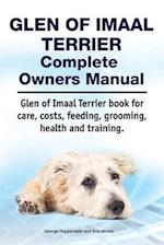 Glen of Imaal Terrier Complete Owners Manual. Glen of Imaal Terrier Book for Care, Costs, Feeding, Grooming, Health and Training.