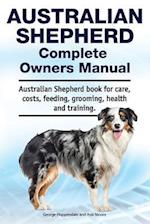 Australian Shepherd Complete Owners Manual. Australian Shepherd book for care, costs, feeding, grooming, health and training.