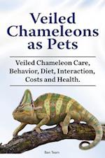 Veiled Chameleons as Pets. Veiled Chameleon Care, Behavior, Diet, Interaction, Costs and Health.