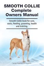 Smooth Collie Complete Owners Manual. Smooth Collie book for care, costs, feeding, grooming, health and training.