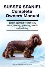 Sussex Spaniel Complete Owners Manual. Sussex Spaniel book for care, costs, feeding, grooming, health and training.