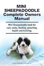Mini Sheepadoodle Complete Owners Manual. Mini Sheepadoodle book for care, costs, feeding, grooming, health and training.