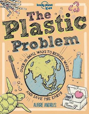 Lonely Planet Kids The Plastic Problem
