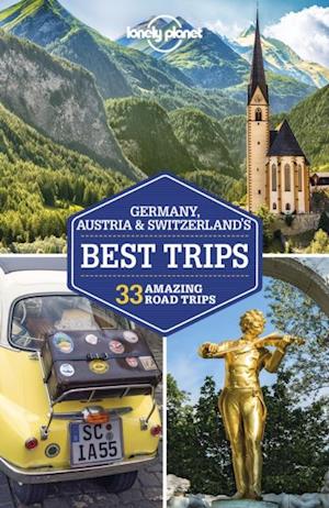 Lonely Planet Germany, Austria & Switzerland's Best Trips