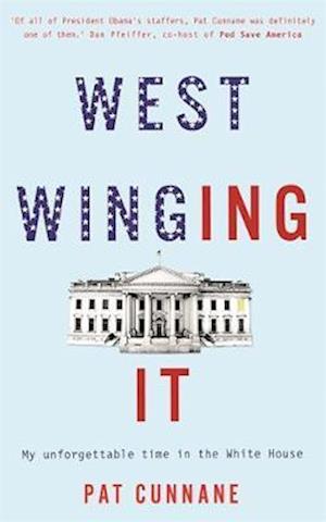 West Winging It: My unforgettable time in the White House