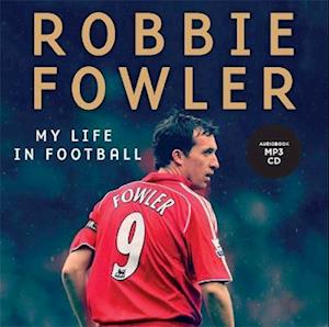 Robbie Fowler: My Life In Football