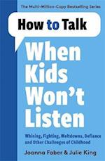 How to Talk When Kids Won't Listen