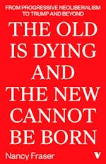 The Old Is Dying and the New Cannot Be Born