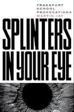 Splinters in Your Eye