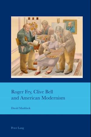 Roger Fry, Clive Bell and American Modernism
