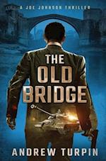 The Old Bridge: A Joe Johnson Thriller, Book 2 