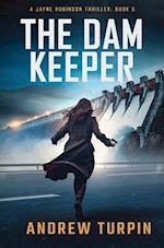 The Dam Keeper: A Jayne Robinson Thriller, Book 5 