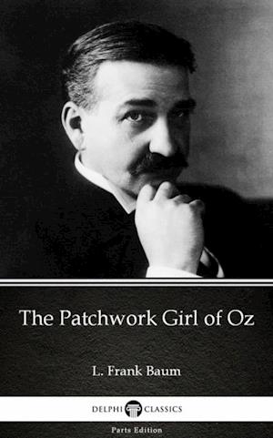 Patchwork Girl of Oz by L. Frank Baum - Delphi Classics (Illustrated)