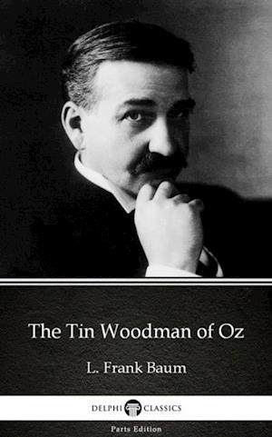 Tin Woodman of Oz by L. Frank Baum - Delphi Classics (Illustrated)