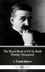 Royal Book of Oz by Ruth Plumly Thompson by L. Frank Baum - Delphi Classics (Illustrated)