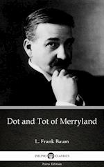 Dot and Tot of Merryland by L. Frank Baum - Delphi Classics (Illustrated)