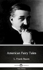 American Fairy Tales by L. Frank Baum - Delphi Classics (Illustrated)