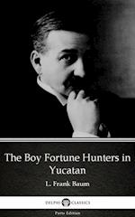 Boy Fortune Hunters in Yucatan by L. Frank Baum - Delphi Classics (Illustrated)