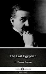 Last Egyptian by L. Frank Baum - Delphi Classics (Illustrated)