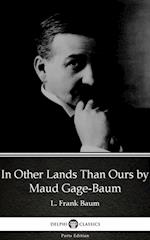 In Other Lands Than Ours by Maud Gage-Baum - Delphi Classics (Illustrated)