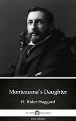 Montezuma's Daughter by H. Rider Haggard - Delphi Classics (Illustrated)