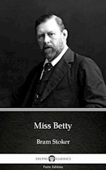 Miss Betty by Bram Stoker - Delphi Classics (Illustrated)