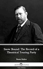 Snow Bound The Record of a Theatrical Touring Party by Bram Stoker - Delphi Classics (Illustrated)