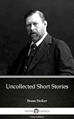 Uncollected Short Stories by Bram Stoker - Delphi Classics (Illustrated)