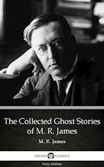 Collected Ghost Stories of M. R. James by M. R. James - Delphi Classics (Illustrated)