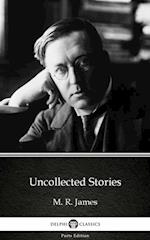 Uncollected Stories by M. R. James - Delphi Classics (Illustrated)