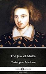 Jew of Malta by Christopher Marlowe - Delphi Classics (Illustrated)